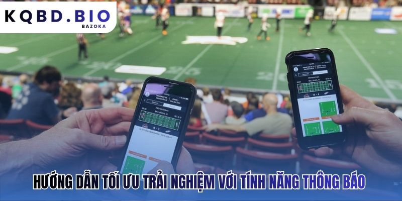 Hướng dẫn tùy chỉnh thông báo trận đấu qua biểu tượng chuông