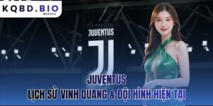 Juventus: lịch sử vinh quang & đội hình hiện tại