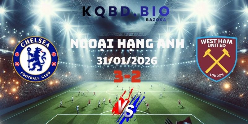 Kết Quả Bóng Đá Chelsea Và West Ham Ngày 01/02/2026