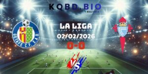 Kết Quả Bóng Đá Getafe Và Celta Vigo Ngày 02/02/2026