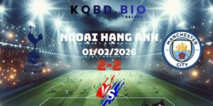 Kết Quả Tottenham Và Man City 01-02-2026 – Ngược Dòng 2 Bàn