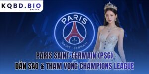 Paris Saint-Germain (PSG): Dàn Sao Tỷ Đô Và Tham Vọng Champions League