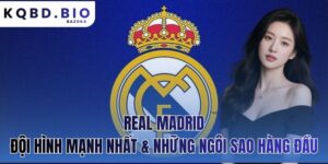 Real Madrid: Đội Hình Mạnh Nhất Và Những Ngôi Sao Hàng Đầu